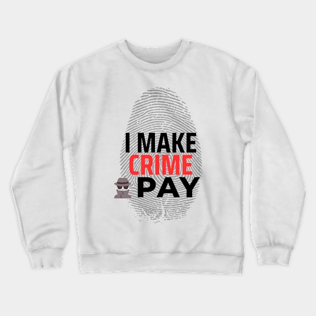 I make Crime pay - author, writer blogger Crewneck Sweatshirt by PetraKDesigns